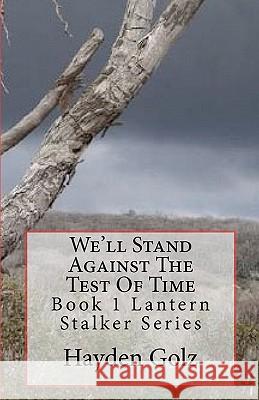 We'll Stand Against The Test Of Time Golz, Hayden 9781453644720 Createspace - książka