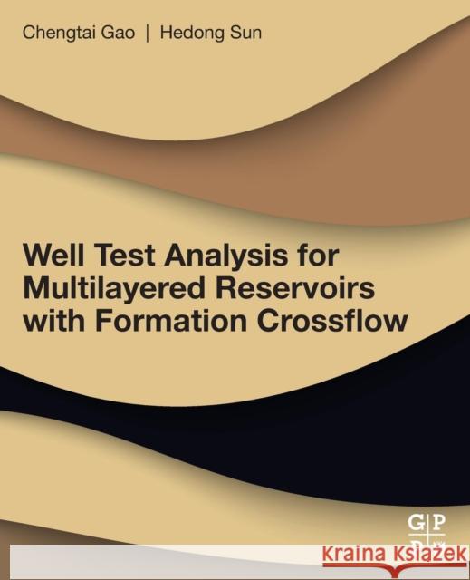 Well Test Analysis for Multilayered Reservoirs with Formation Crossflow Hedong Sun 9780128128534 Gulf Professional Publishing - książka