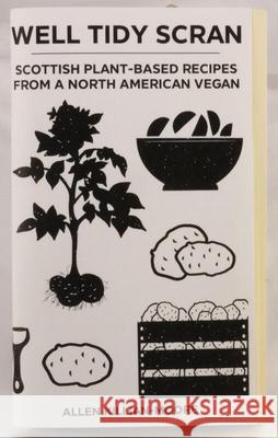 Well Tidy Scran: Scottish Plant-Based Recipes from a North American Vegan Allen Killian-Moore 9781648410918 Microcosm Publishing - książka