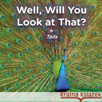 Well, Will You Look at That? Tails Brent A. Ford Lucy McCullough Hazlehurst 9781947348240 Nvizn Ideas LLC - książka