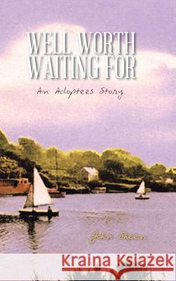 Well Worth Waiting for: An Adoptees Story. Sheen, John 9781491897355 Authorhouse - książka