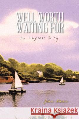 Well Worth Waiting for: An Adoptees Story. Sheen, John 9781491897362 Authorhouse - książka