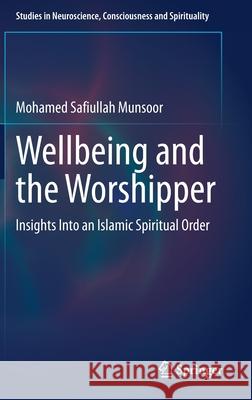 Wellbeing and the Worshipper: Insights Into an Islamic Spiritual Order Mohamed Safiullah Munsoor 9783030661304 Springer - książka