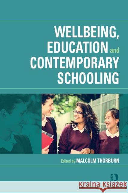 Wellbeing, Education and Contemporary Schooling Malcolm Thorburn 9781138668492 Routledge - książka