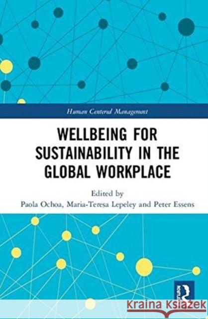 Wellbeing for Sustainability in the Global Workplace Paola Ochoa Maraia Teresa Lepeley Peter Essens 9781138600898 Routledge - książka