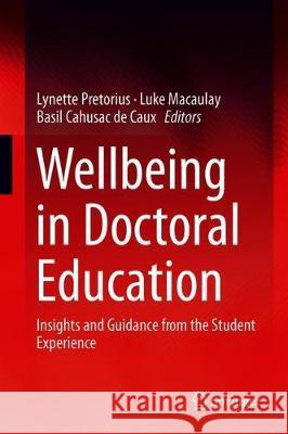 Wellbeing in Doctoral Education: Insights and Guidance from the Student Experience Pretorius, Lynette 9789811393013 Springer - książka