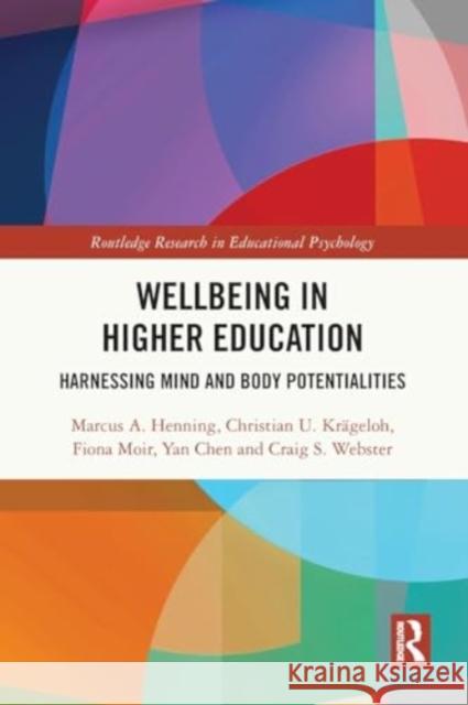 Wellbeing in Higher Education: Harnessing Mind and Body Potentialities Marcus A. Henning Christian U. Kr?geloh Fiona Moir 9780367609603 Routledge - książka