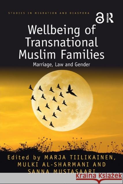 Wellbeing of Transnational Muslim Families: Marriage, Law and Gender Marja Tiilikainen Mulki Al-Sharmani Sanna Mustasaari 9780367727659 Routledge - książka