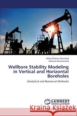 Wellbore Stability Modeling in Vertical and Horizontal Boreholes Khaksar Manshad Abbas                    Aslannezhad Masoud 9783659424281 LAP Lambert Academic Publishing - książka