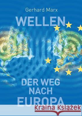 Wellen - der Weg nach Europa Gerhard Marx 9783739253275 Books on Demand - książka