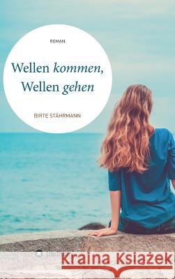 Wellen kommen, Wellen gehen Stährmann, Birte 9783746909110 Tredition Gmbh - książka