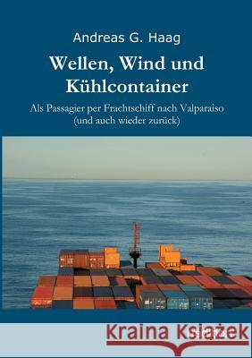 Wellen, Wind Und Kuhlcontainer Andreas G. Haag 9783849570293 Tredition - książka