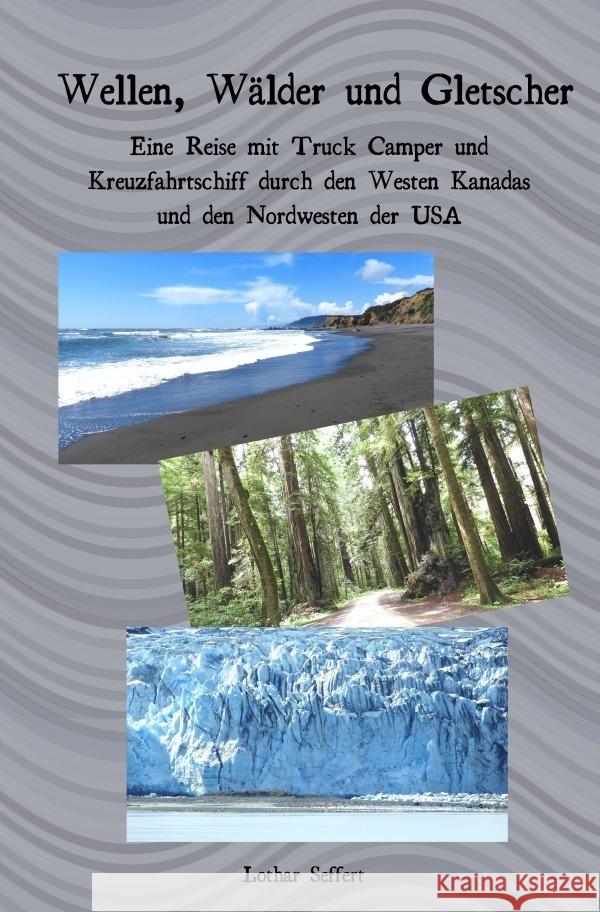 Wellen, Wälder und Gletscher Seffert, Lothar 9783757510312 epubli - książka