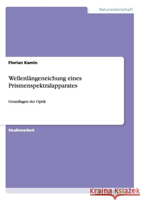 Wellenlängeneichung eines Prismenspektralapparates: Grundlagen der Optik Kamin, Florian 9783640618736 Grin Verlag - książka