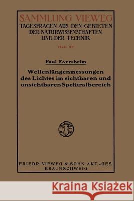 Wellenlängenmessungen Des Lichtes Im Sichtbaren Und Unsichtbaren Spektralbereich Eversheim, Paul 9783663008798 Vieweg+teubner Verlag - książka
