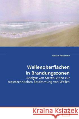 Wellenoberflächen in Brandungszonen : Analyse von Stereo-Video zur messtechnischen Bestimmung von Wellen Könnecke, Stefan 9783639071719 VDM Verlag Dr. Müller - książka