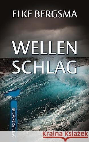 Wellenschlag - Ostfrieslandkrimi Bergsma, Elke 9783988451040 Pahlberg Verlag - książka