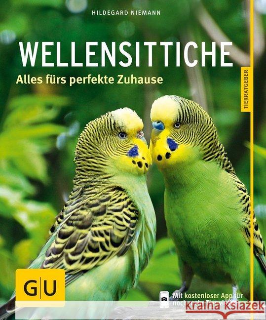 Wellensittiche : Alles fürs perfekte Zuhause. Mit GU Heimtier Plus-App Niemann, Hildegard 9783833836374 Gräfe & Unzer - książka