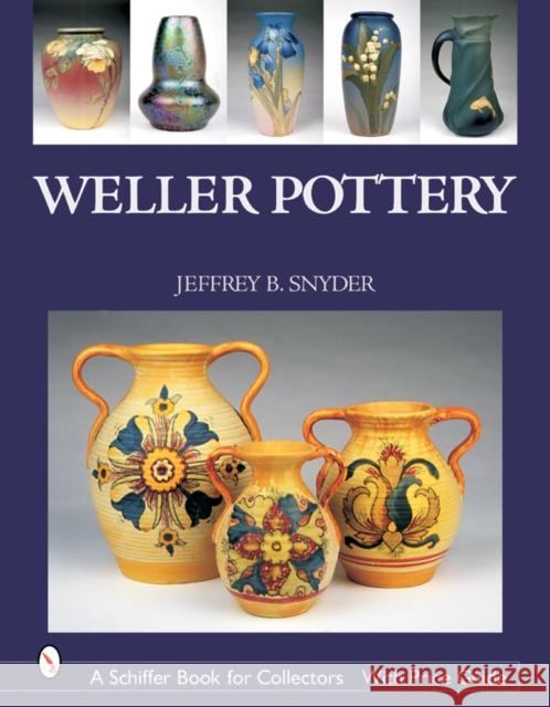 Weller Pottery Jeffrey B. Snyder 9780764321863 Schiffer Publishing - książka