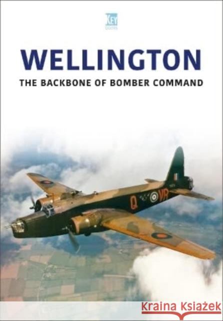 Wellington: The Backbone of Bomber Command Key Publishing 9781802827491 Key Publishing Ltd - książka