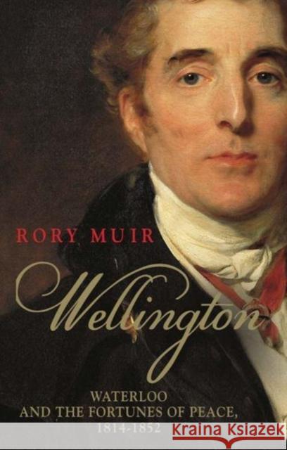 Wellington: Waterloo and the Fortunes of Peace 1814-1852 Volume 2 Muir, Rory 9780300232820 Yale University Press - książka