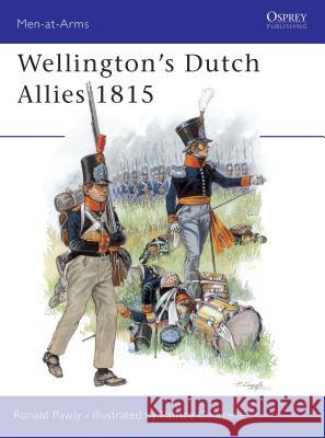 Wellington's Dutch Allies 1815 Ronald Pawly 9781841763934 Osprey Publishing Ltd - książka