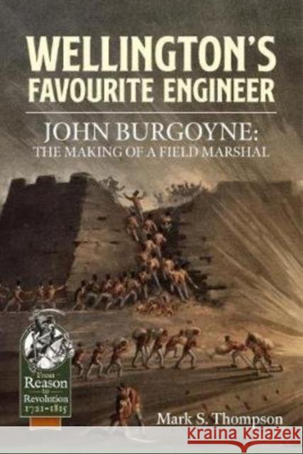 Wellington'S Favourite Engineer: John Burgoyne: the Making of a Field Marshal Mark S. Thompson 9781913118938 Helion & Company - książka