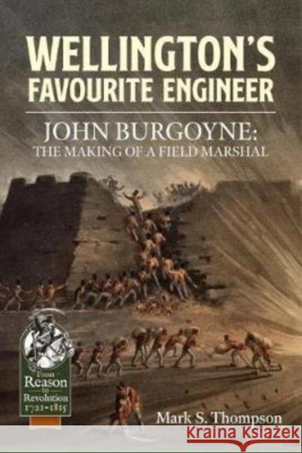 Wellington’s Favourite Engineer: John Fox Burgoyne: Operations, Engineering, and the Making of a Field Marshal Mark S. Thompson 9781913118938 Helion & Company - książka