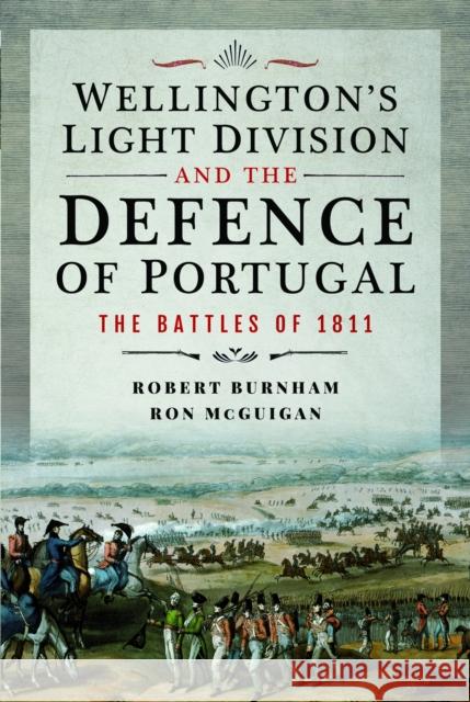 Wellington's Light Division and the Defence of Portugal: The Battles of 1811  9781399060578 Pen & Sword Books Ltd - książka