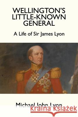 Wellington's Little-Known General Michael John Lyon 9780755216376 New Generation Publishing - książka