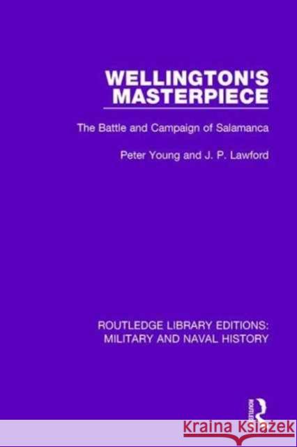 Wellington's Masterpiece: The Battle and Campaign of Salamanca Peter Young J. P. Lawford 9781138930445 Routledge - książka