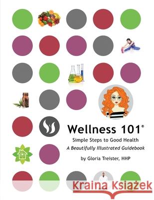 Wellness 101: Simple Steps to Good Health Gloria Treister 9781662934667 Living Well Books - książka