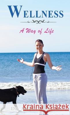 Wellness: A Way of Life Melva Martin 9781953791191 Goldtouch Press, LLC - książka