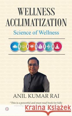 Wellness Acclimatization: Science Of Wellness Anil Kumar Rai 9781643248714 Notion Press, Inc. - książka