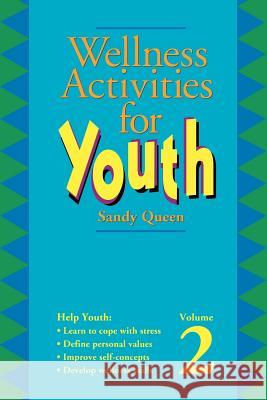 Wellness Activities for Youth Sandy Queen 9780938586982 Whole Person Associates - książka