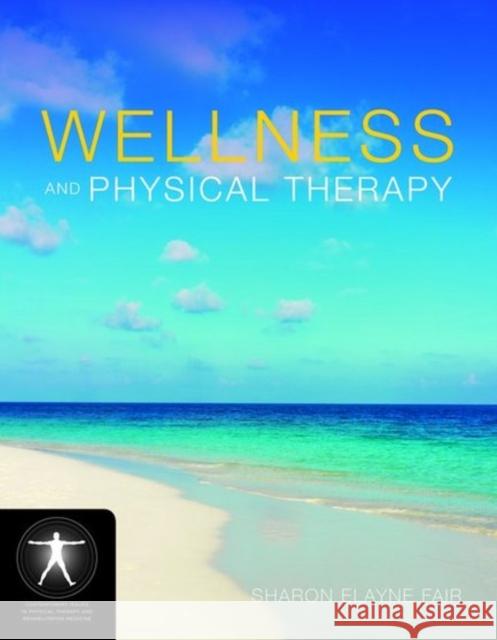 Wellness and Physical Therapy Fair, Sharon Elayne 9780763758219 Jones & Bartlett Publishers - książka