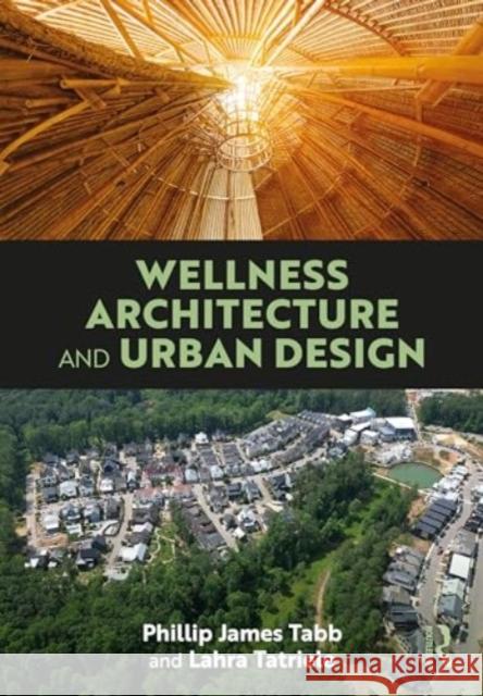 Wellness Architecture and Urban Design Phillip James Tabb Lahra Tatriele 9781032752037 Routledge - książka