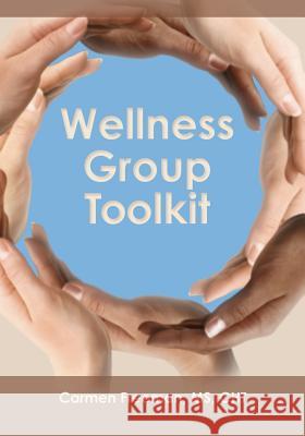Wellness Group Toolkit: Ideas and Exercises for Support and/or Wellness Groups Freeman, Carmen 9781453679906 Createspace - książka