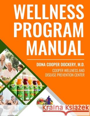 Wellness Program Manual: For Cooper Wellness & Disease Prevention Center Dona Cooper-Dockery 9780997337938 Get Healthy with Dr Cooper / Cooper Internal - książka