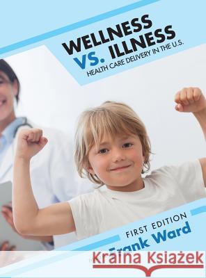 Wellness vs. Illness Frank Ward 9781516554409 Cognella Academic Publishing - książka