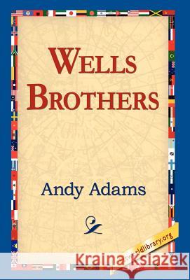 Wells Brothers Andy Adams 9781421810041 1st World Library - książka