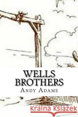Wells Brothers Andy Adams 9781533545435 Createspace Independent Publishing Platform - książka