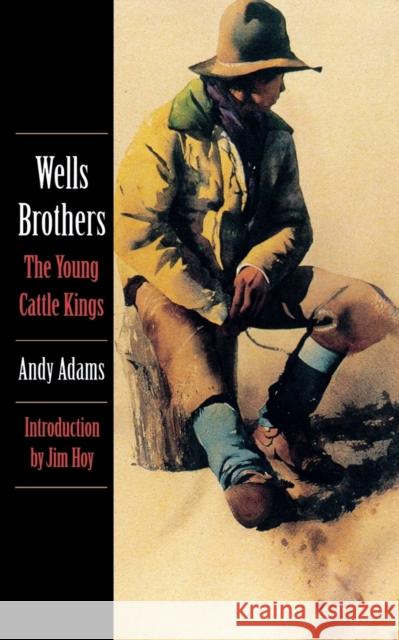 Wells Brothers, the Young Cattle Kings Adams, Andy 9780803259294 Bison Books - książka