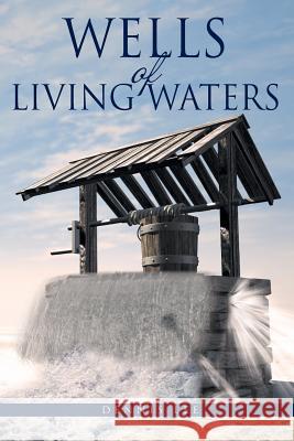 Wells of Living Waters Dennis Lee 9781644160329 Christian Faith - książka