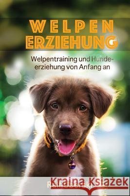 Welpen Erziehung: Welpen Training Und Hundetraining Ralf Uberski 9781790937547 Independently Published - książka