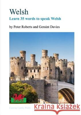 WELSH - Learn 35 words to speak Welsh Professor Peter Roberts (Radiation Advisory Services New Zealand), Geraint Davies 9781910537237 Russet Publishing - książka