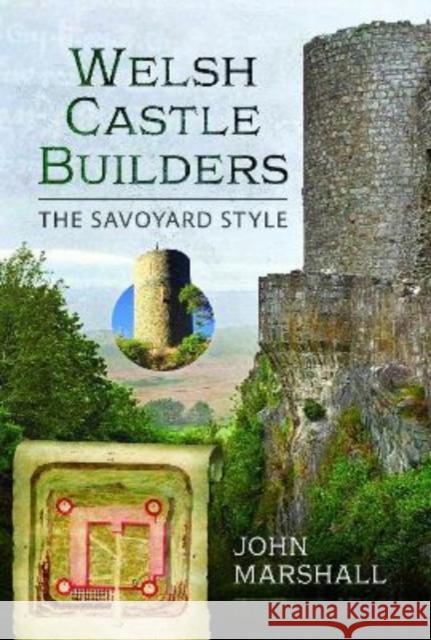 Welsh Castle Builders: The Savoyard Style Marshall, John 9781399085489 Pen & Sword Books Ltd - książka