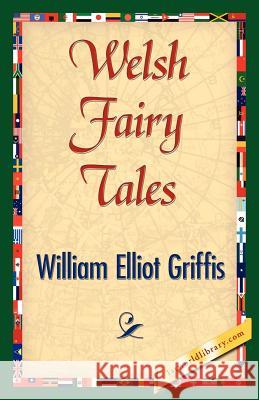 Welsh Fairy Tales William Elliot Griffis 9781421843155 1st World Library - książka