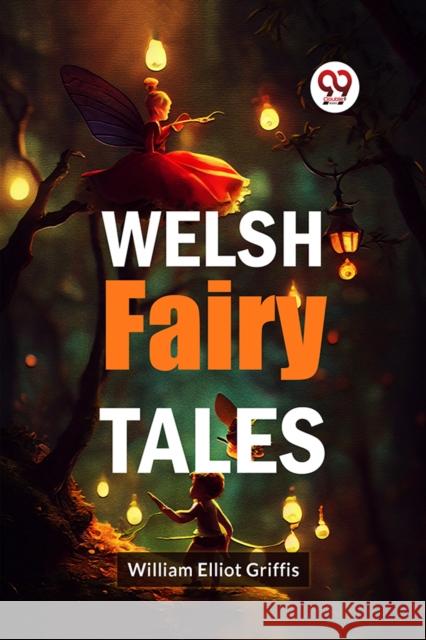 Welsh Fairy Tales William Elliot Griffis 9789359322971 Double 9 Books - książka