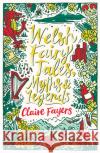 Welsh Fairy Tales, Myths and Legends Claire Fayers 9780702305511 Scholastic